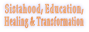 Sistahood, Education,  Healing & Transformation